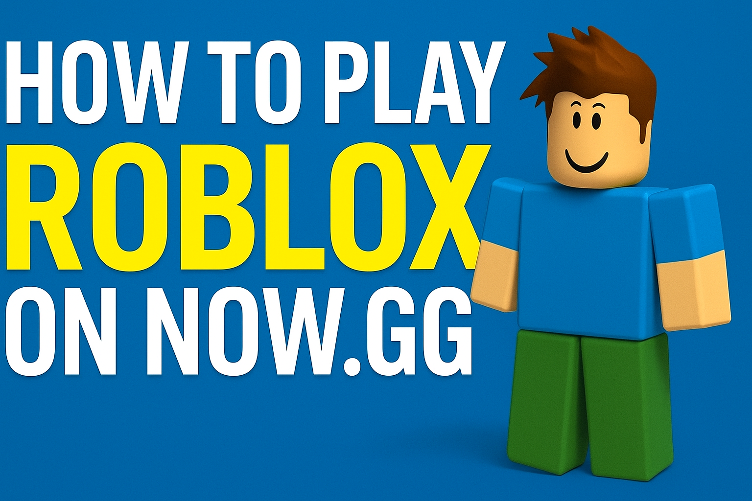 How to Play Roblox on now.gg-The Complete Guide for 2025