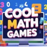 Cool Math Games: The Ultimate Guide to Fun, Learning & Brain-Boosting